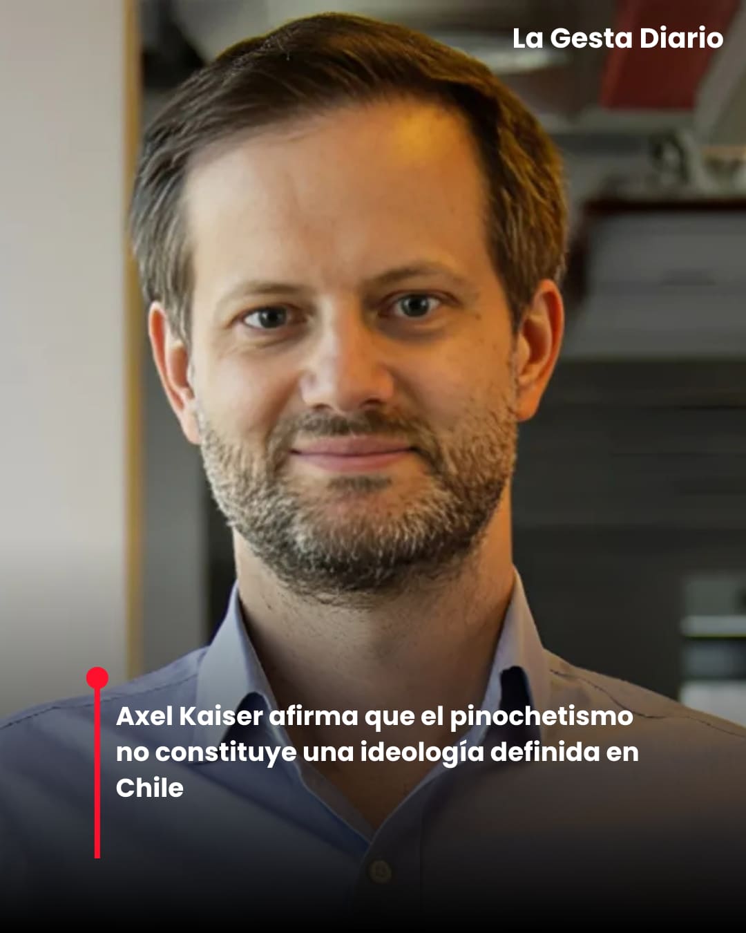 Axel Kaiser afirma que el pinochetismo no constituye una ideología definida en Chile