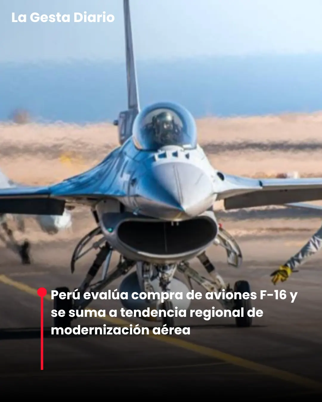 Perú evalúa compra de aviones F-16 y se suma a tendencia regional de modernización aérea