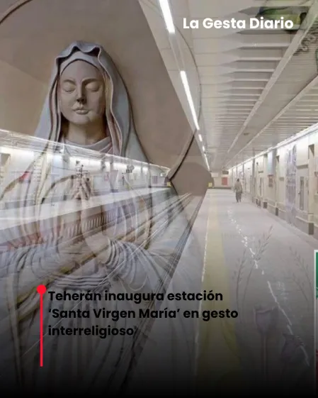 Teherán inaugura estación ‘Santa Virgen María’&hellip;