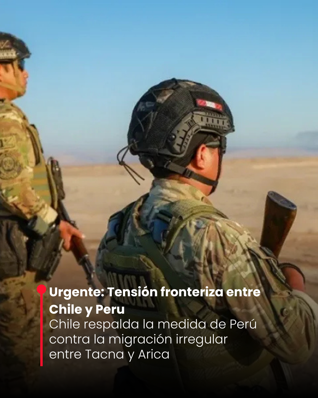 Urgente: Tensión fronteriza entre Chile y Peru