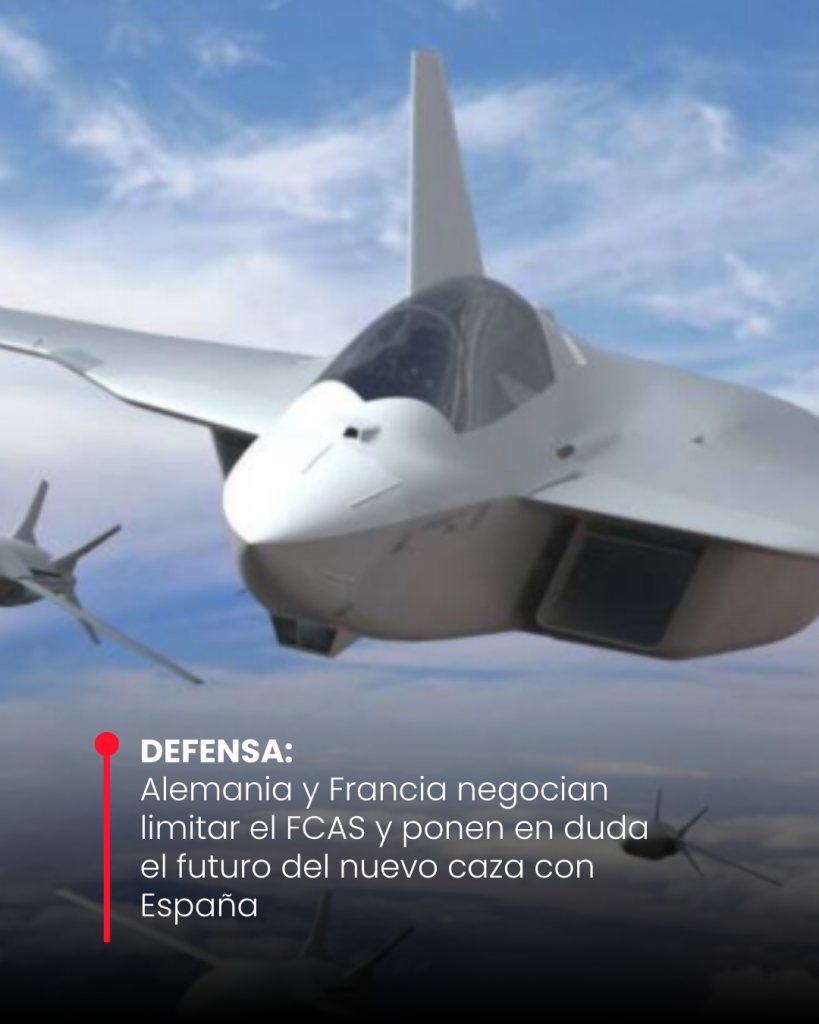 Alemania y Francia quieren limitar el FCAS y ponen en duda el futuro del nuevo caza con España