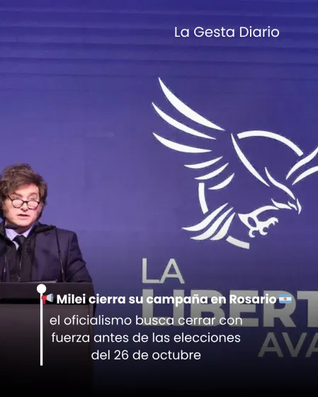  Milei cierra su campaña en Rosario: El oficialismo busca cerrar con fuerza antes de las eleccioes el 26 de octobre