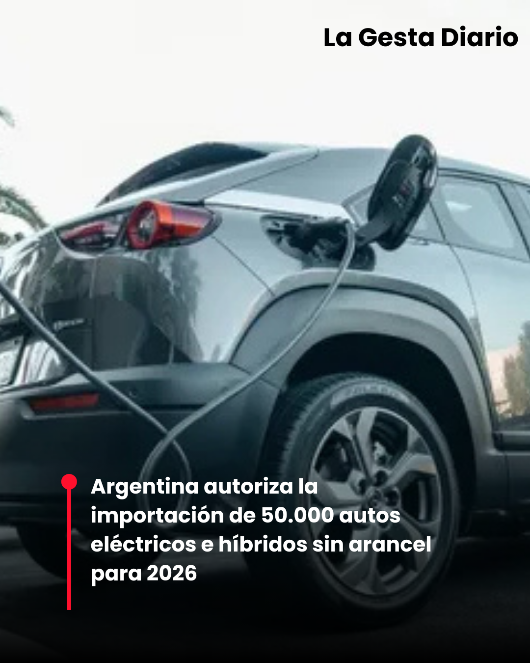 Argentina autoriza la importación de 50.000 autos eléctricos e híbridos sin arancel para 2026