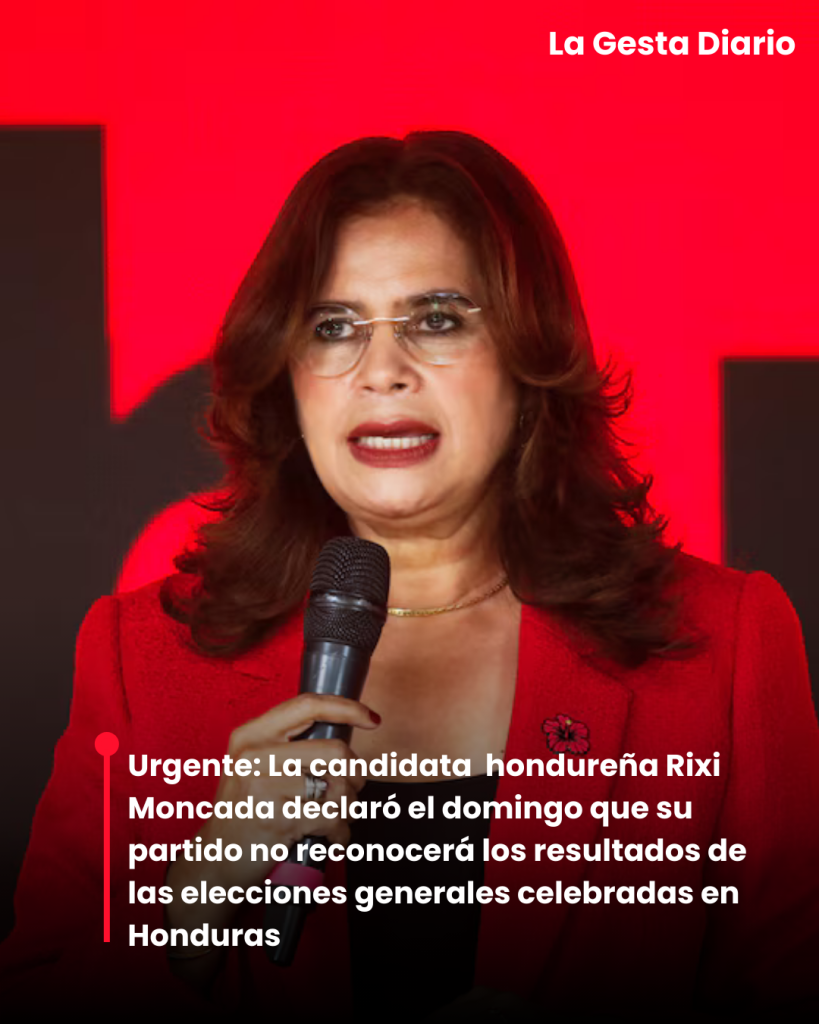 Urgente: La candidata hondureña Rixi Moncada declaró que su partido no reconocerá los resultados de las elecciones generales