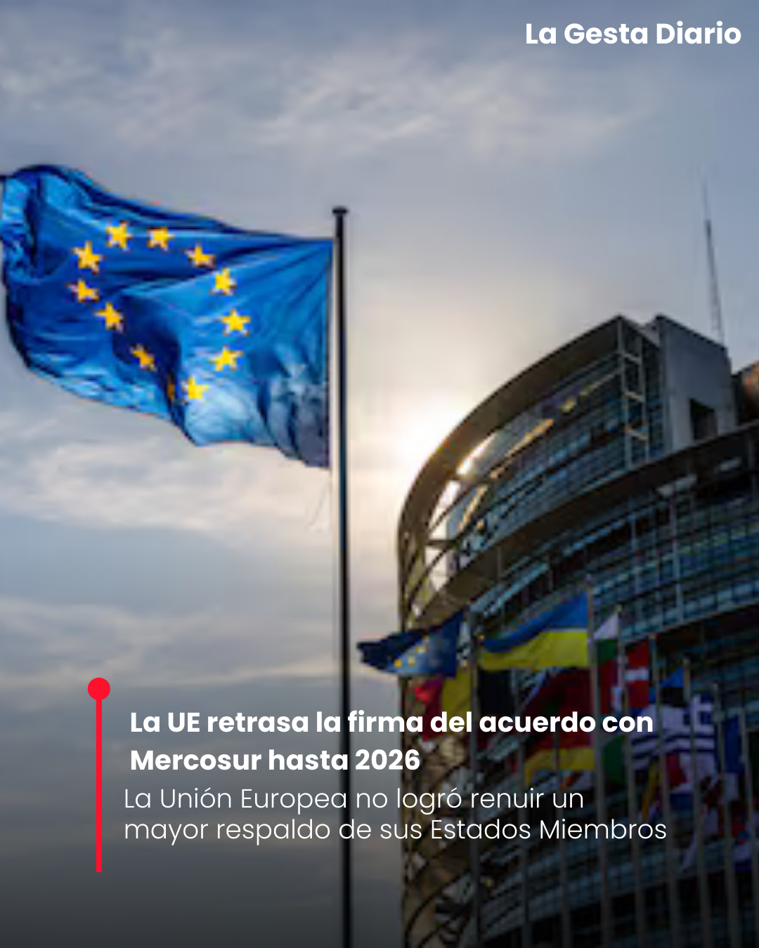 La UE retrasa la firma del acuerdo con Mercosur por presiones agrícolas y desacuerdos internos