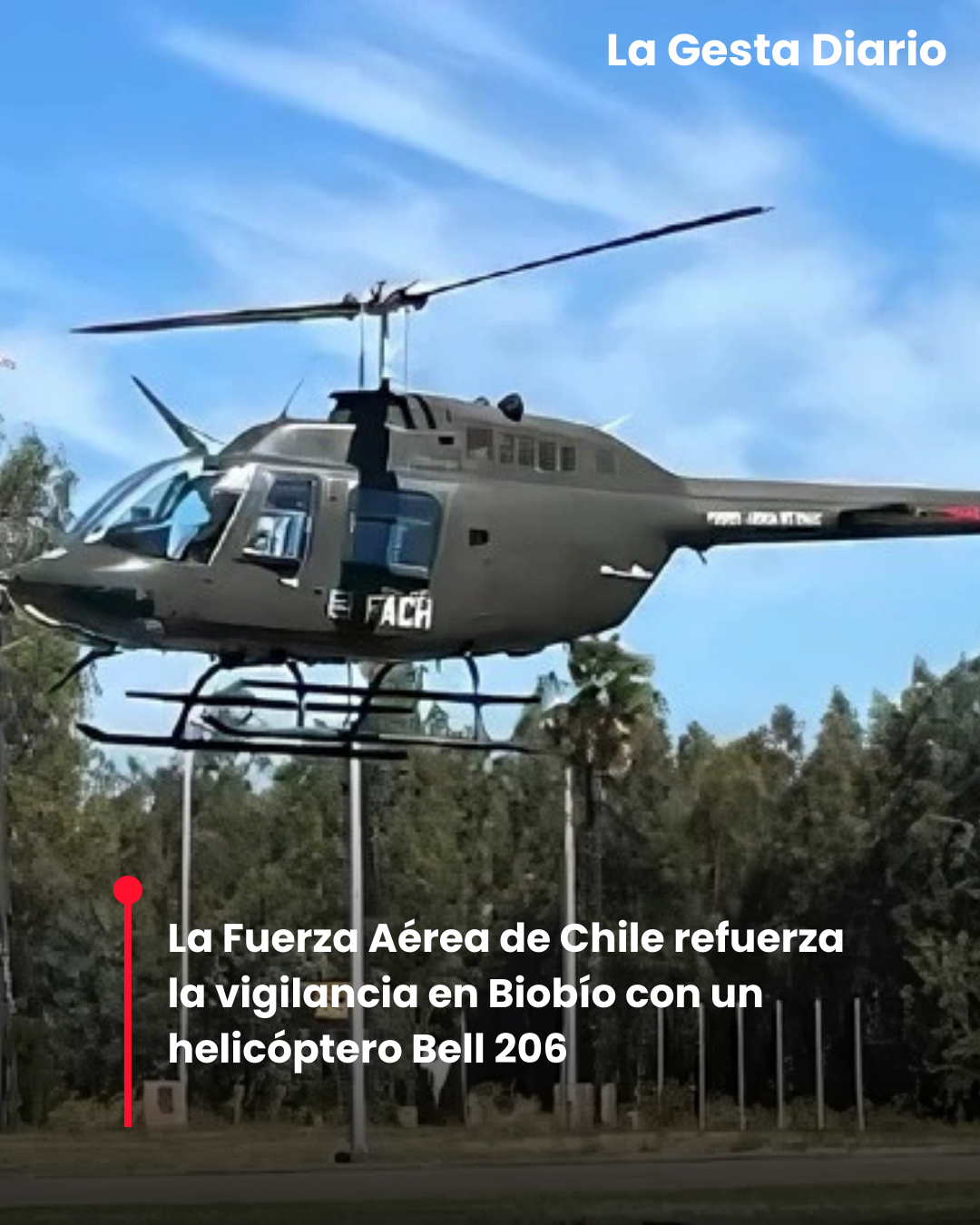 La Fuerza Aérea de Chile refuerza la vigilancia en Biobío con un helicóptero Bell 206