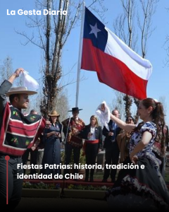 Fiestas Patrias: historia, tradición e identidad de Chile