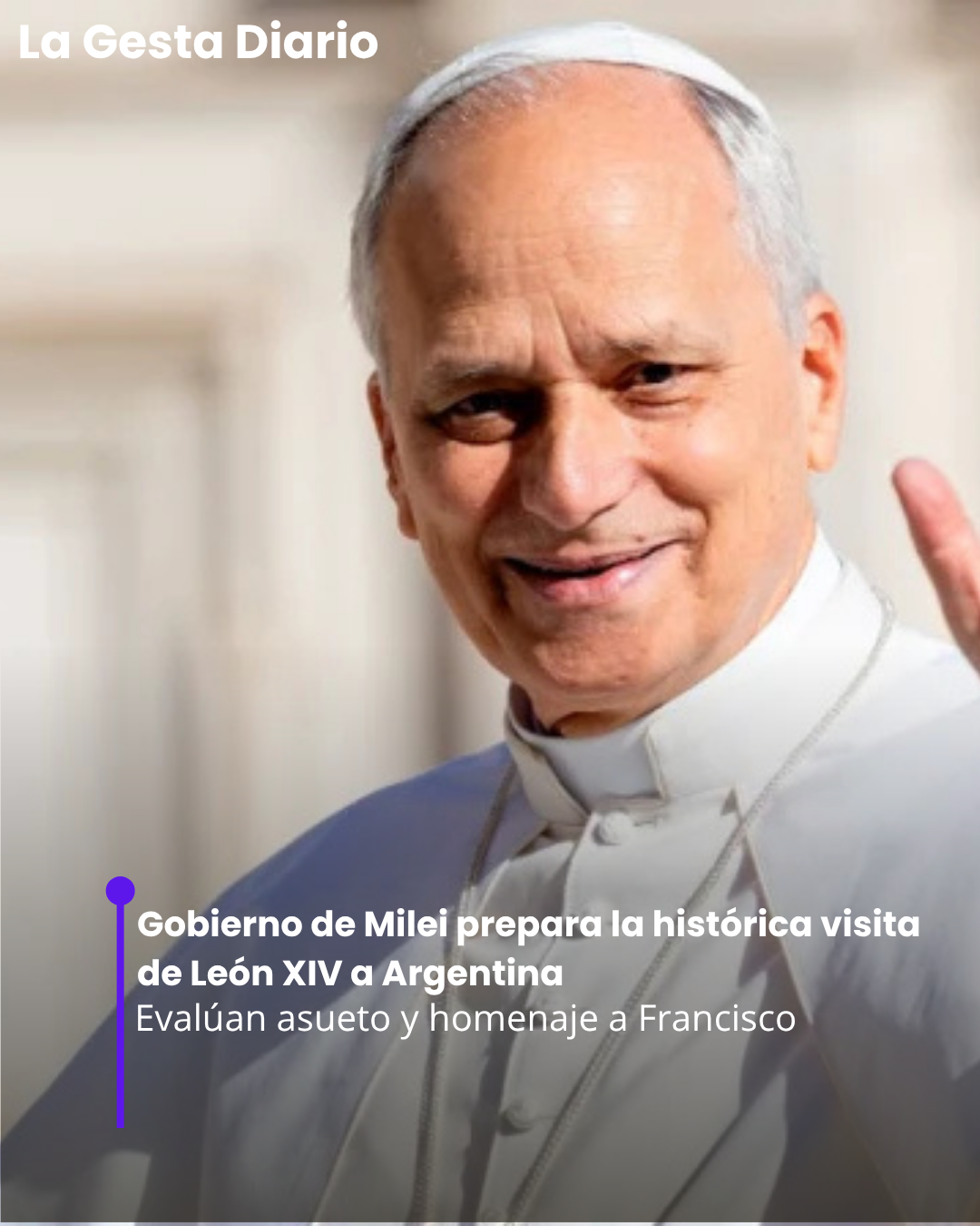 Gobierno de Milei prepara la histórica visita de León XIV a Argentina: evalúan asueto y homenaje a Francisco