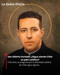San Alberto Hurtado: A 85 años de ¿Es&hellip;