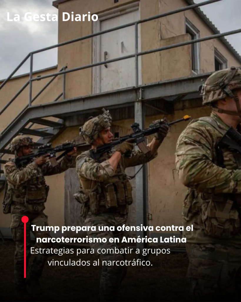 Trump prepara una ofensiva contra el narcoterrorismo en América Latina con tácticas utilizadas contra ISIS