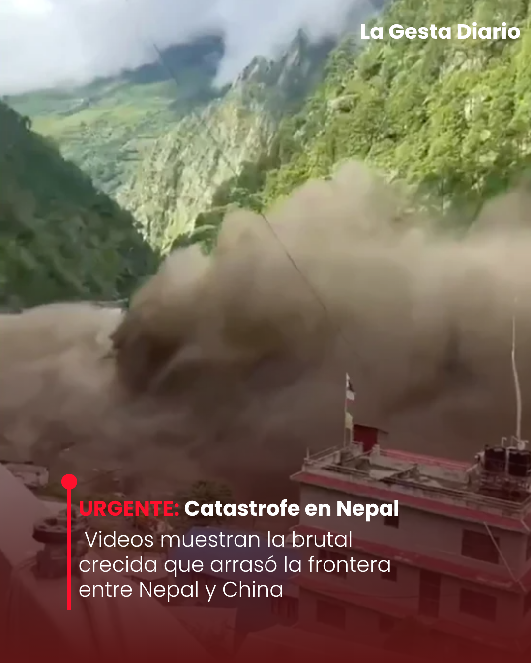 Videos muestran la brutal crecida que arrasó la frontera entre Nepal y China